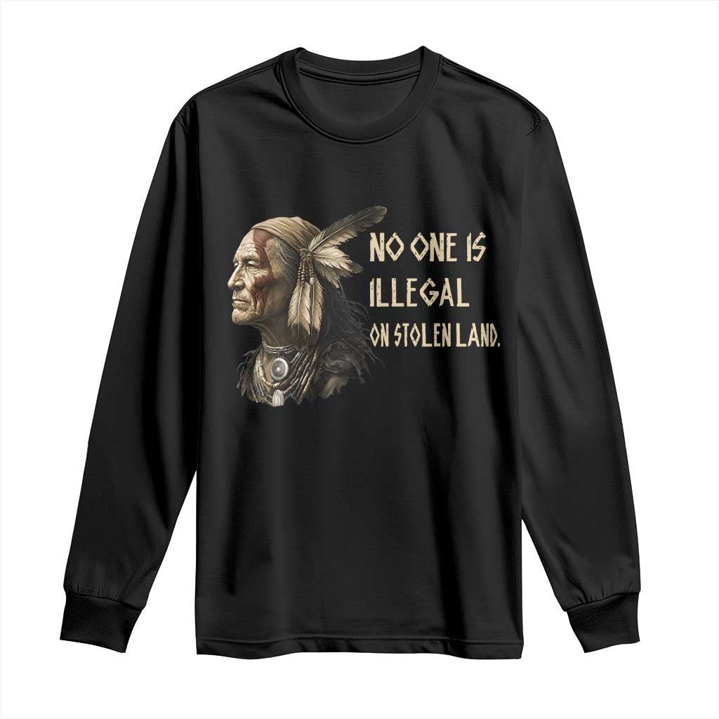 Indigenous Peoples Day Gift Long Sleeve Shirt No One Is Illegal On Stolen Land TS12 Black Print Your Wear