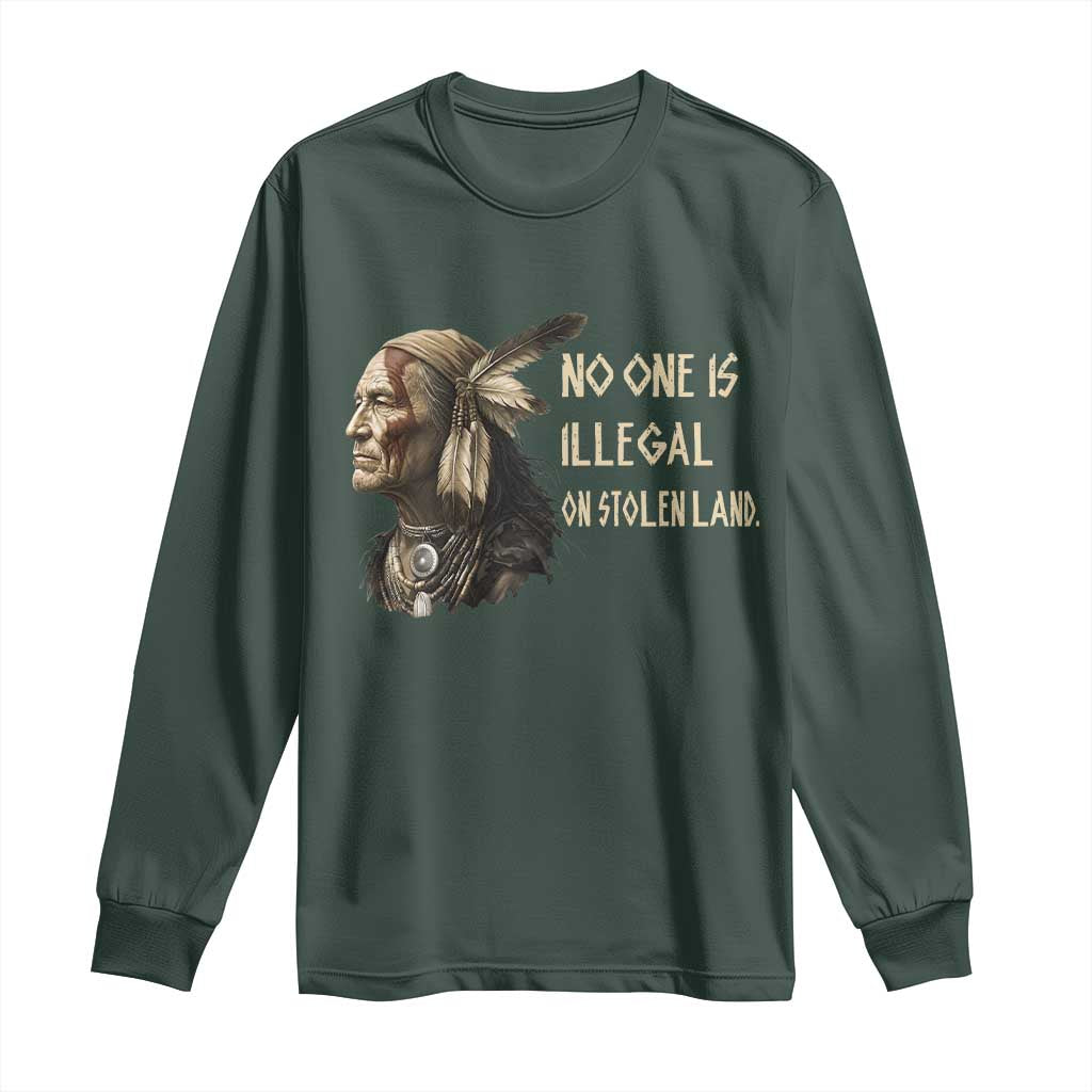 Indigenous Peoples Day Gift Long Sleeve Shirt No One Is Illegal On Stolen Land TS12 Dark Forest Green Print Your Wear