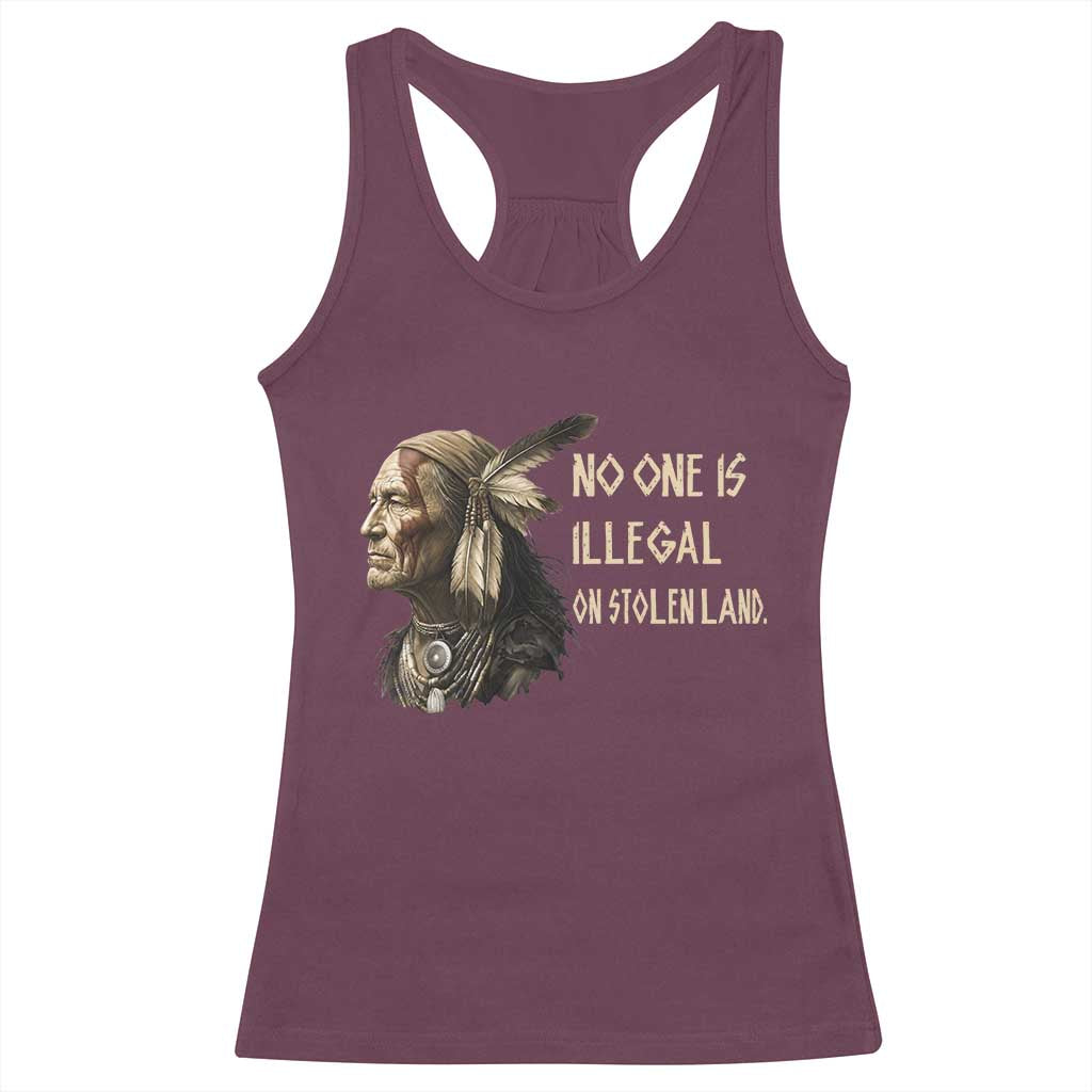 Indigenous Peoples Day Gift Racerback Tank Top No One Is Illegal On Stolen Land TS12 Maroon Print Your Wear
