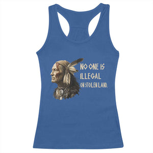 Indigenous Peoples Day Gift Racerback Tank Top No One Is Illegal On Stolen Land TS12 Royal Blue Print Your Wear