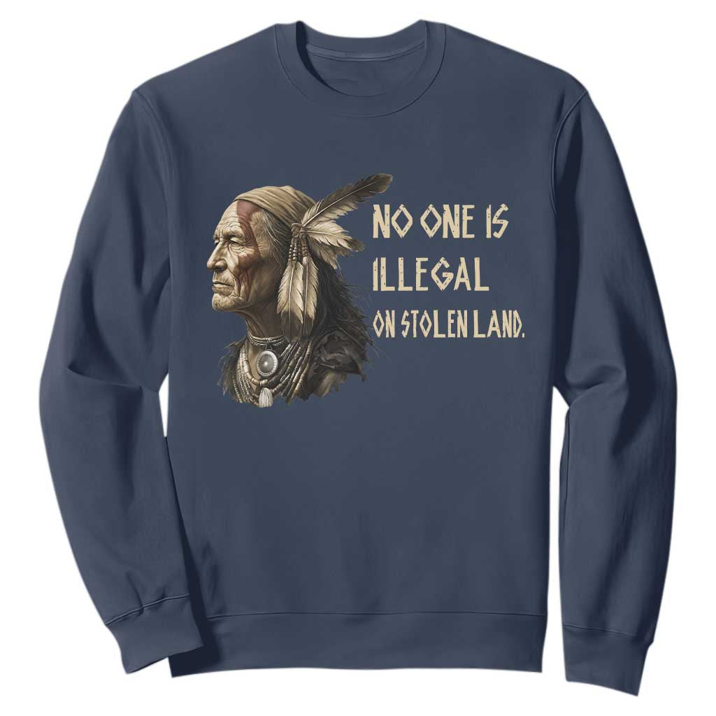 Indigenous Peoples Day Gift Sweatshirt No One Is Illegal On Stolen Land TS12 Navy Print Your Wear