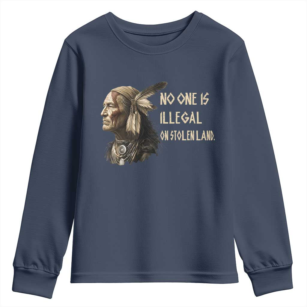 Indigenous Peoples Day Gift Youth Sweatshirt No One Is Illegal On Stolen Land TS12 Navy Print Your Wear