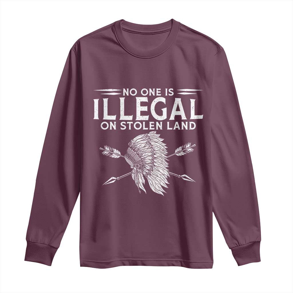 Honor Indigenous Peoples Long Sleeve Shirt No One Is Illegal On Stolen Land TS12 Maroon Print Your Wear