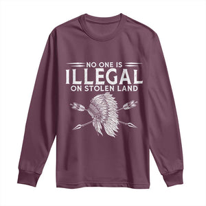 Honor Indigenous Peoples Long Sleeve Shirt No One Is Illegal On Stolen Land TS12 Maroon Print Your Wear