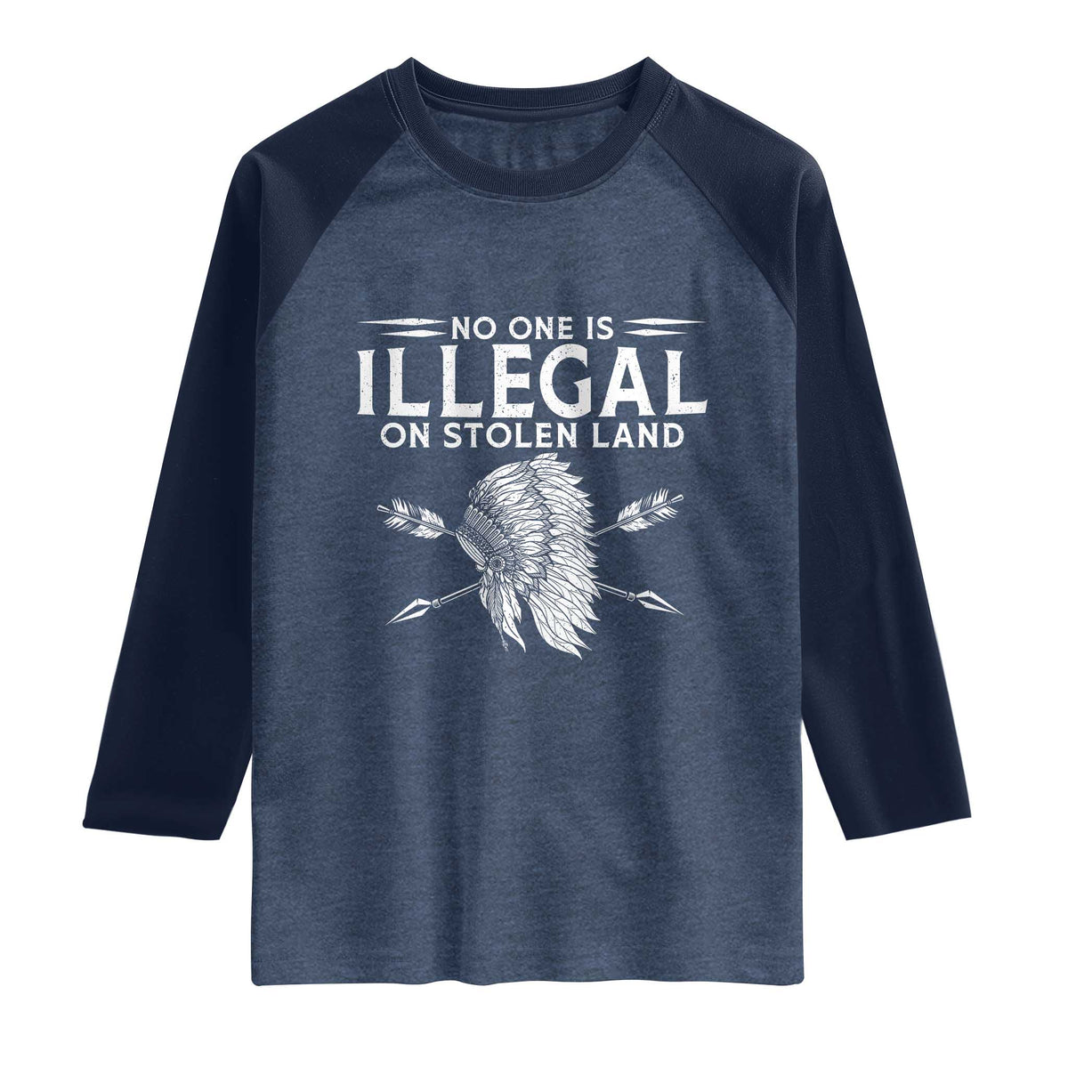Honor Indigenous Peoples Raglan Shirt No One Is Illegal On Stolen Land TS12 Heather Denim Navy Print Your Wear