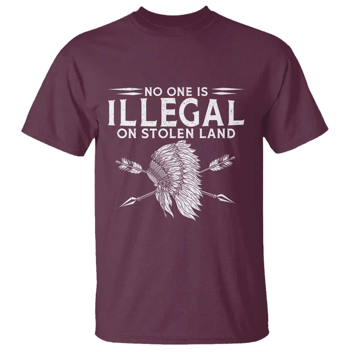 Honor Indigenous Peoples T Shirt No One Is Illegal On Stolen Land TS12 Maroon Print Your Wear