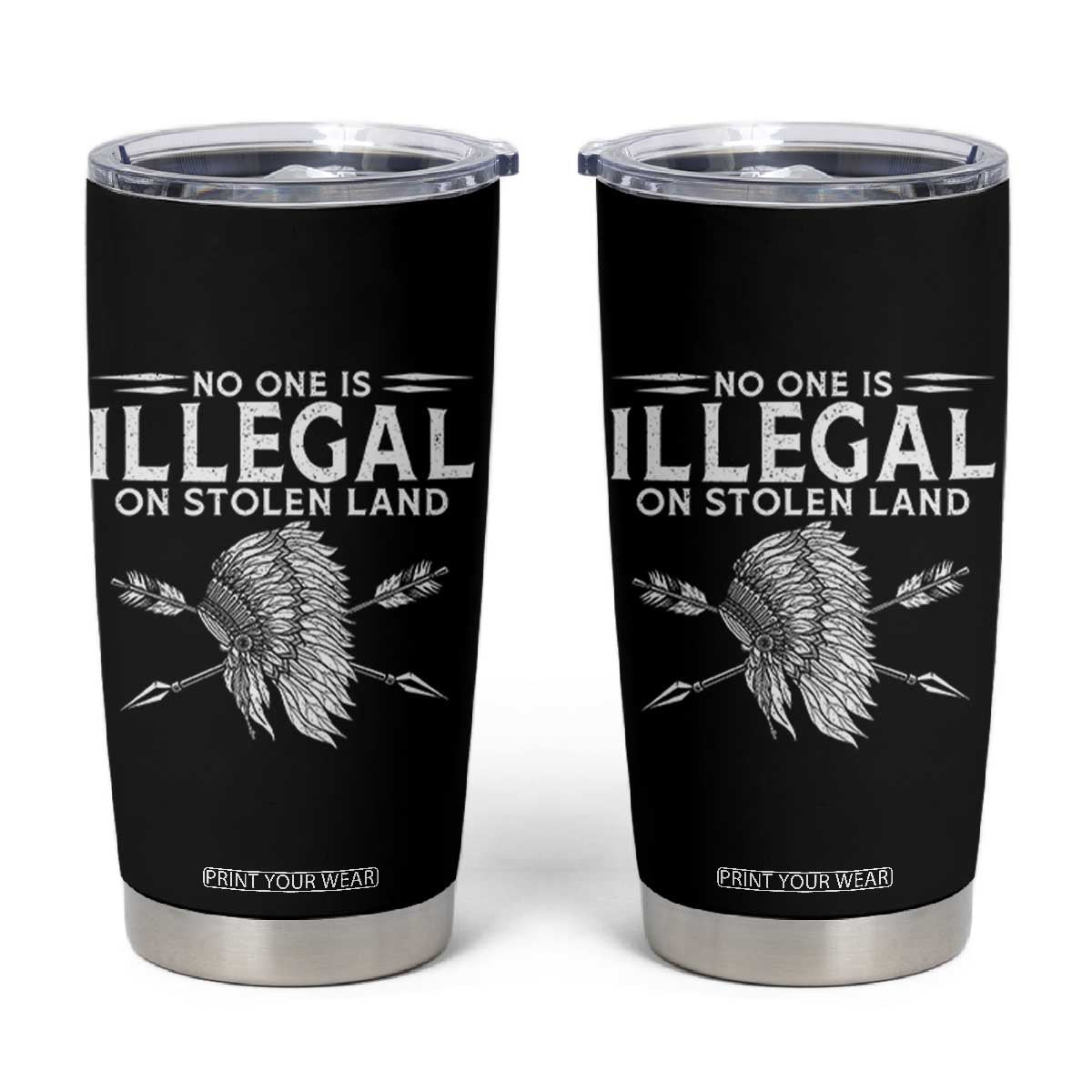 Honor Indigenous Peoples Tumbler Cup No One Is Illegal On Stolen Land TS12 Black Print Your Wear