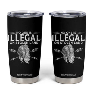 Honor Indigenous Peoples Tumbler Cup No One Is Illegal On Stolen Land TS12 Black Print Your Wear