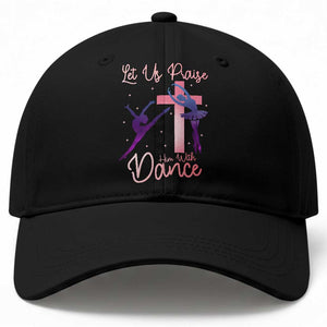 Christian Ballet Baseball Cap Let Us Praise Him With Dance Faith Inspired Art TS12 Print Your Wear