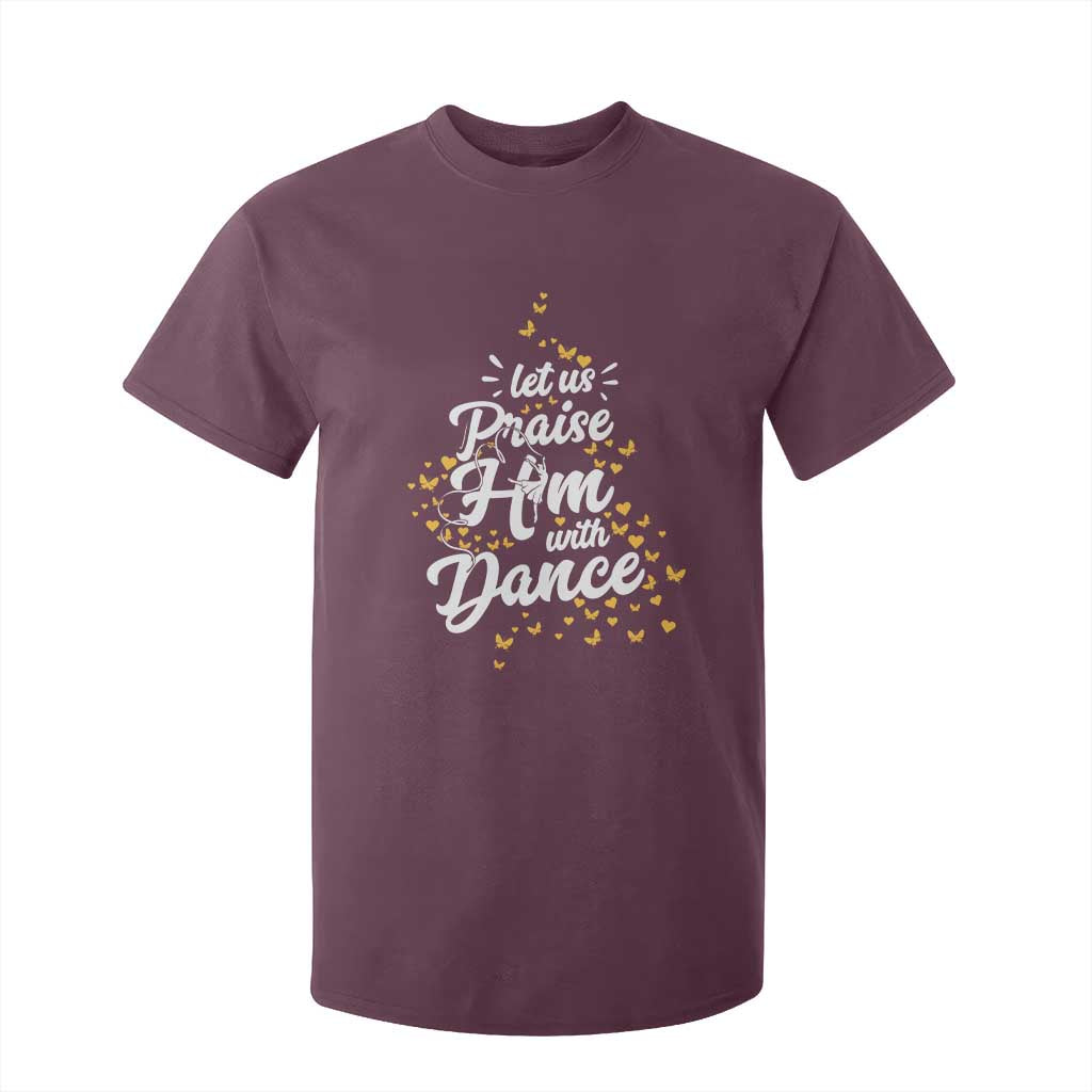 Christian Ballet Lover T Shirt For Kid Let Us Praise Him With Dance TS12 Maroon Print Your Wear
