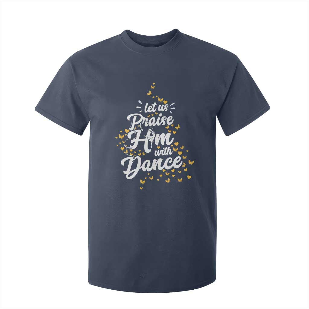 Christian Ballet Lover T Shirt For Kid Let Us Praise Him With Dance TS12 Navy Print Your Wear