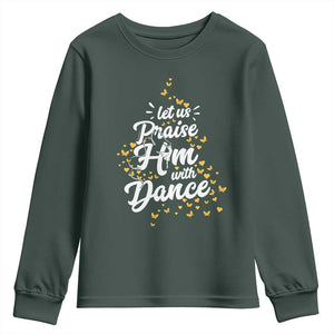 Christian Ballet Lover Youth Sweatshirt Let Us Praise Him With Dance TS12 Dark Forest Green Print Your Wear