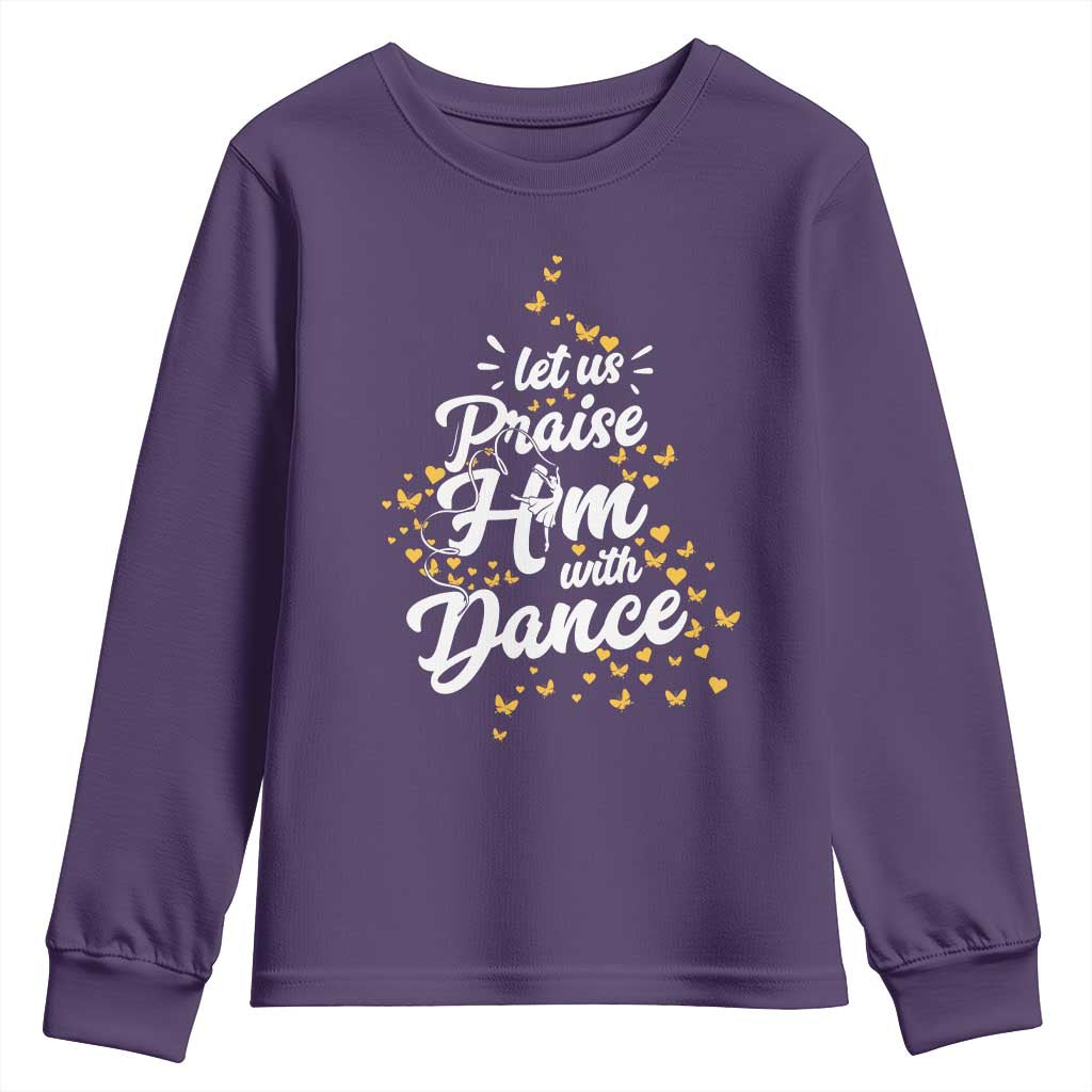 Christian Ballet Lover Youth Sweatshirt Let Us Praise Him With Dance TS12 Purple Print Your Wear