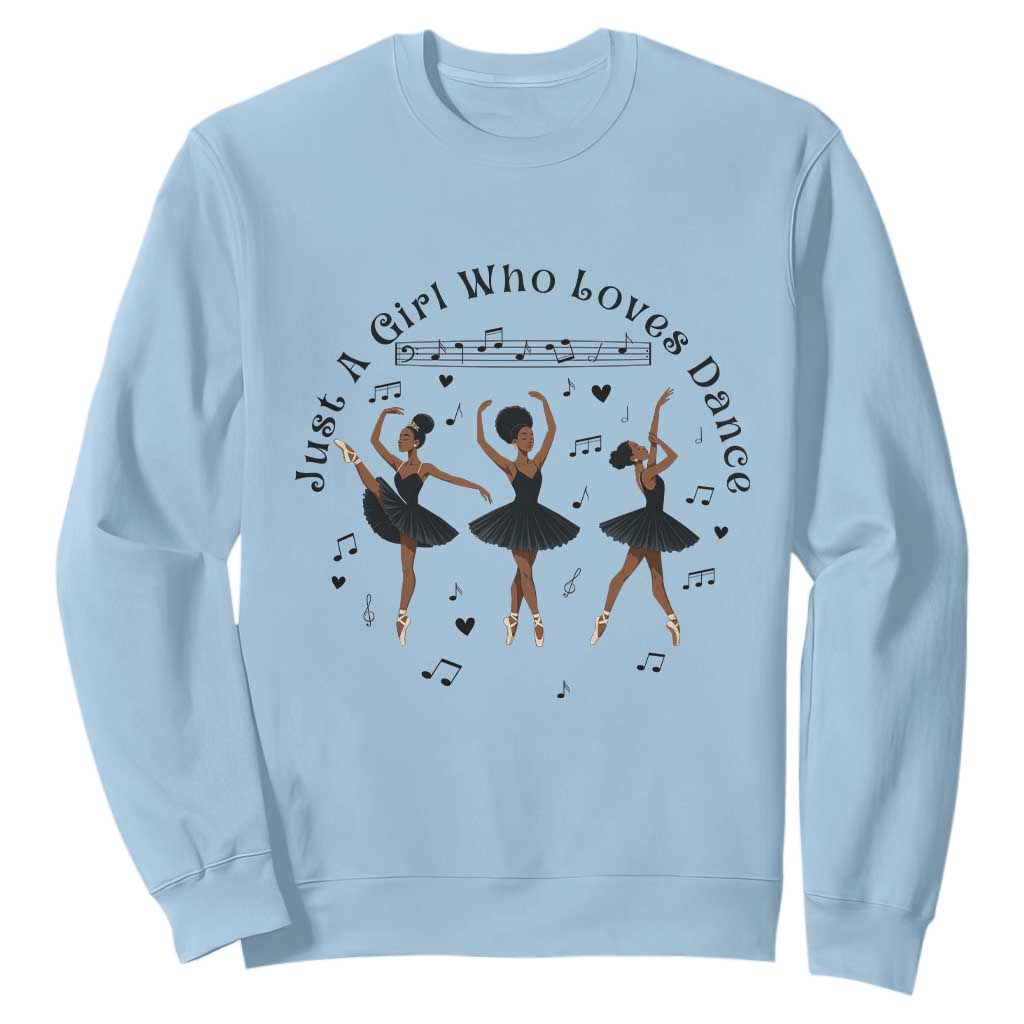 African American Ballet Dancer Sweatshirt Just A Girl Who Loves Dance TS12 Light Blue Print Your Wear