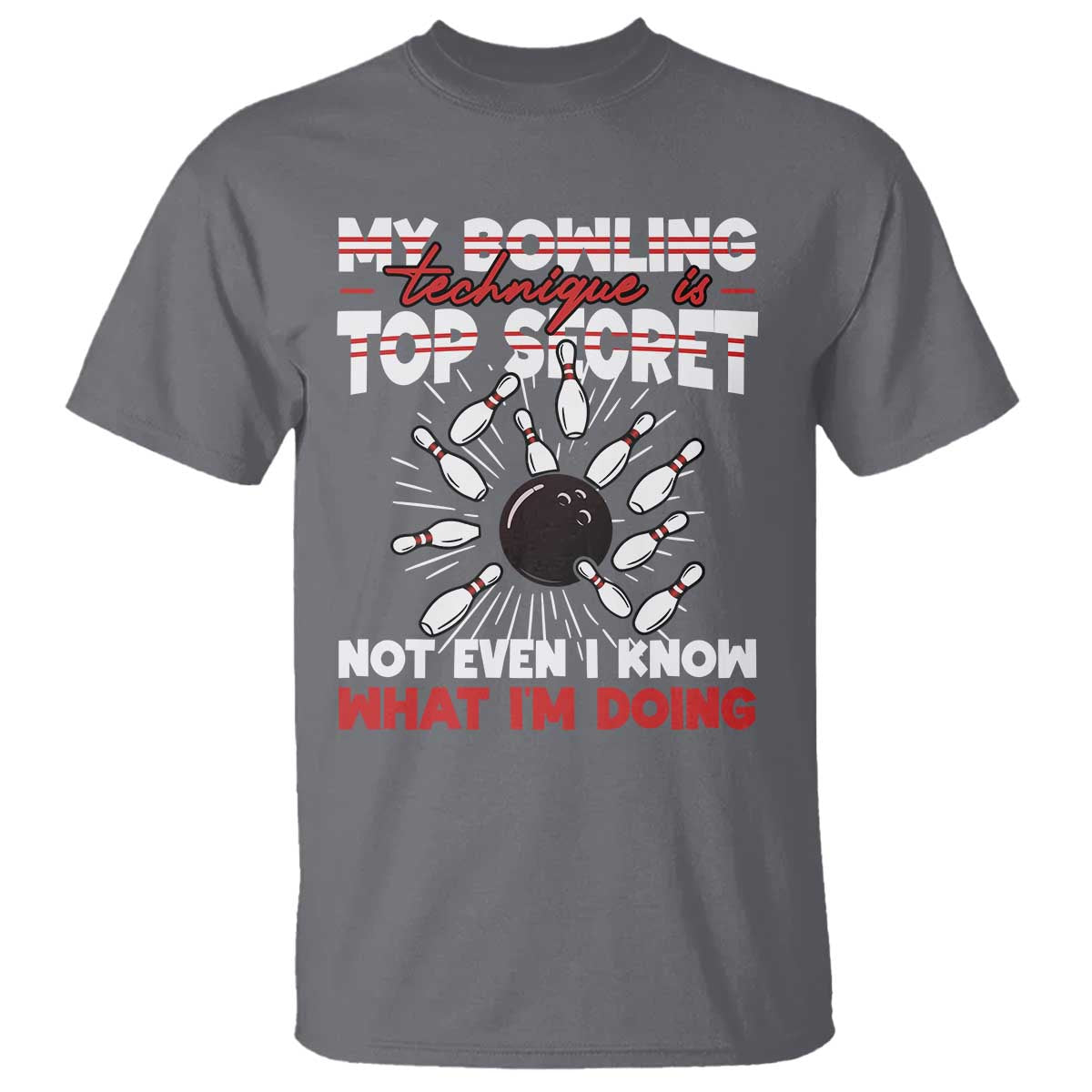My Bowling Technique Is Top Secret T Shirt Funny Bowler Gift TS12 Charcoal Print Your Wear