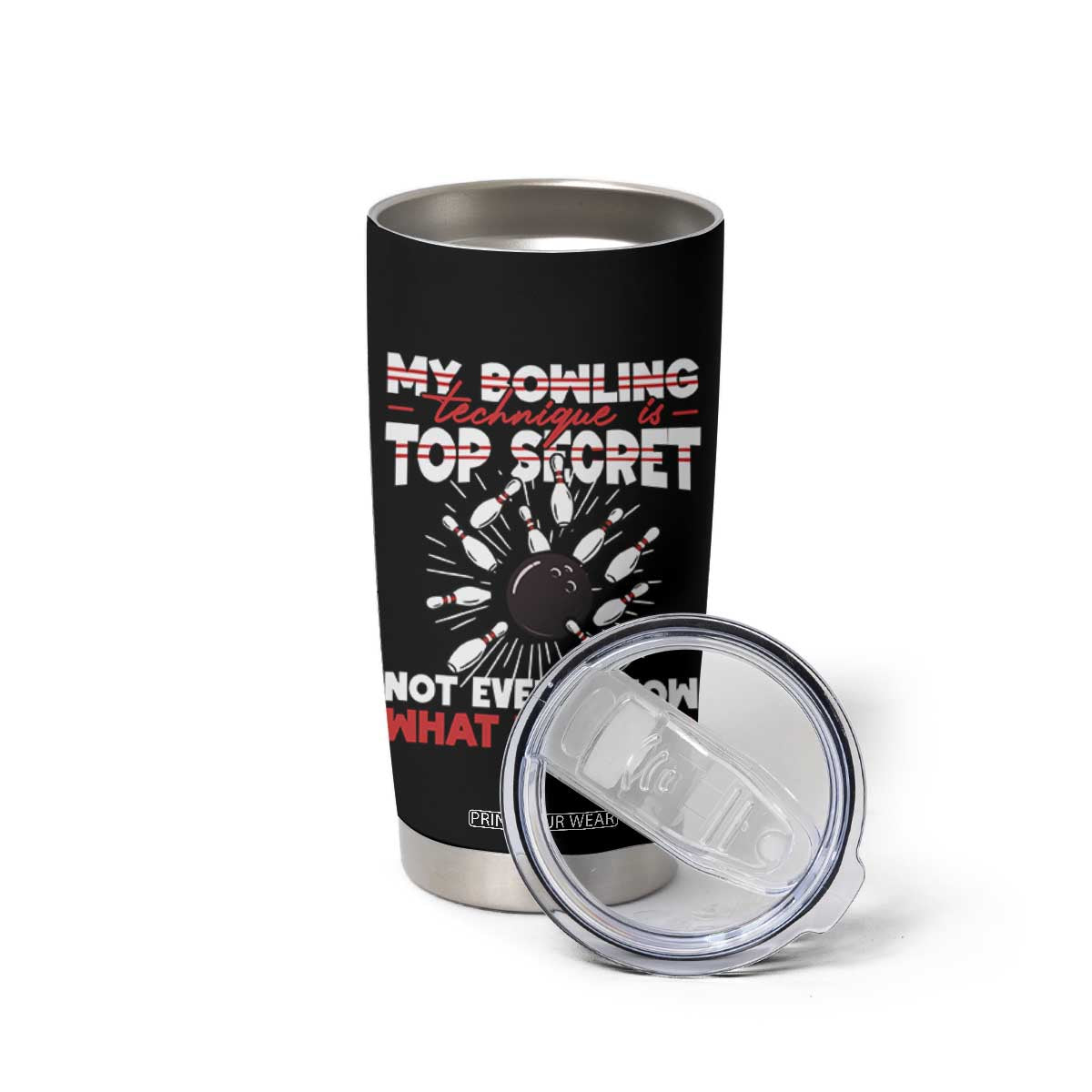My Bowling Technique Is Top Secret Tumbler Cup Funny Bowler Gift TS12 Print Your Wear