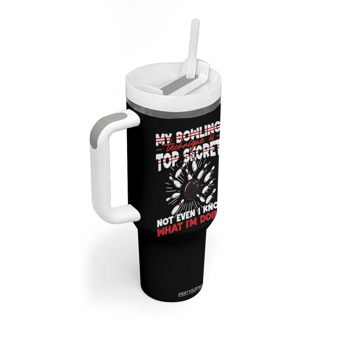 My Bowling Technique Is Top Secret Tumbler With Handle Funny Bowler Gift TS12 Print Your Wear