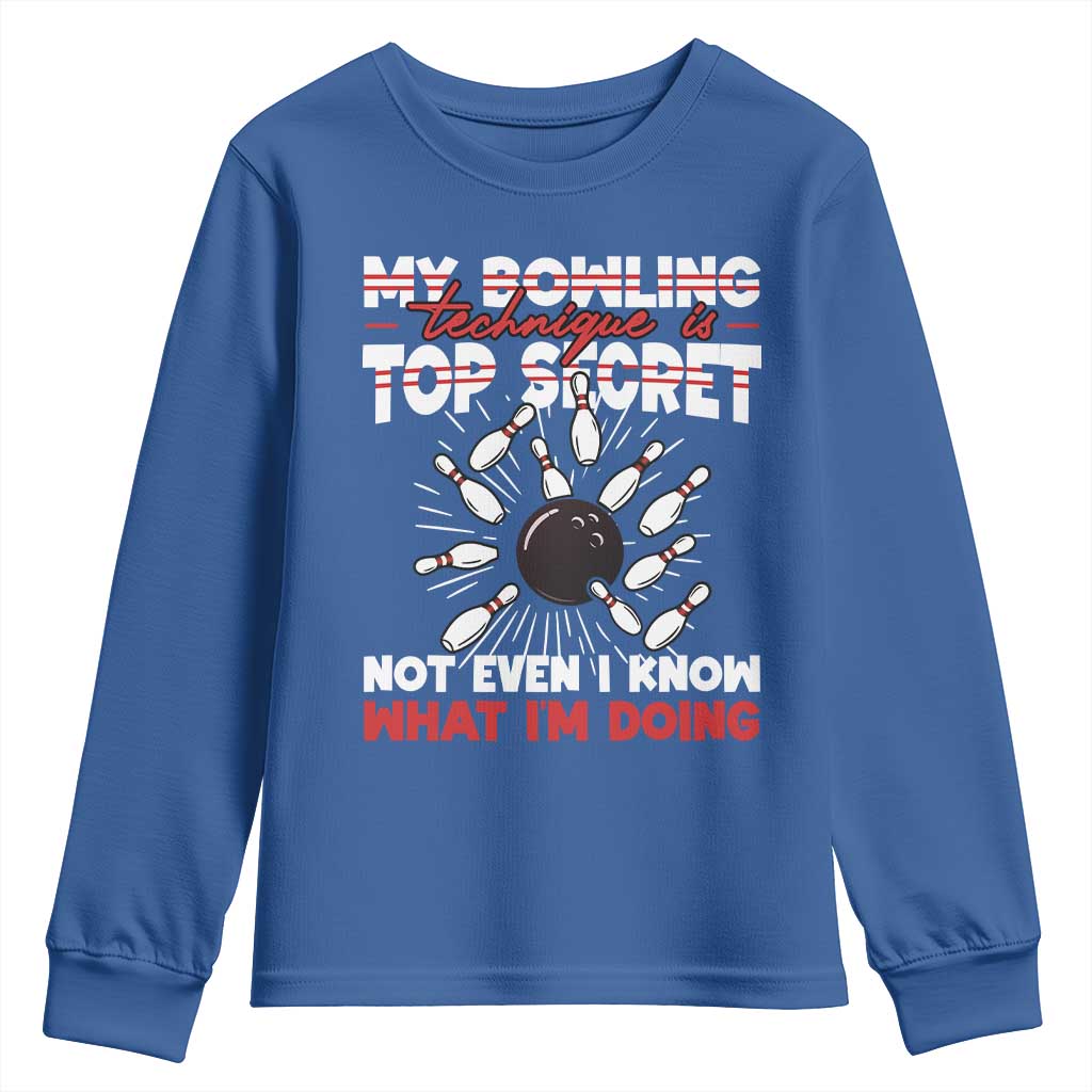 My Bowling Technique Is Top Secret Youth Sweatshirt Funny Bowler Gift TS12 Royal Blue Print Your Wear