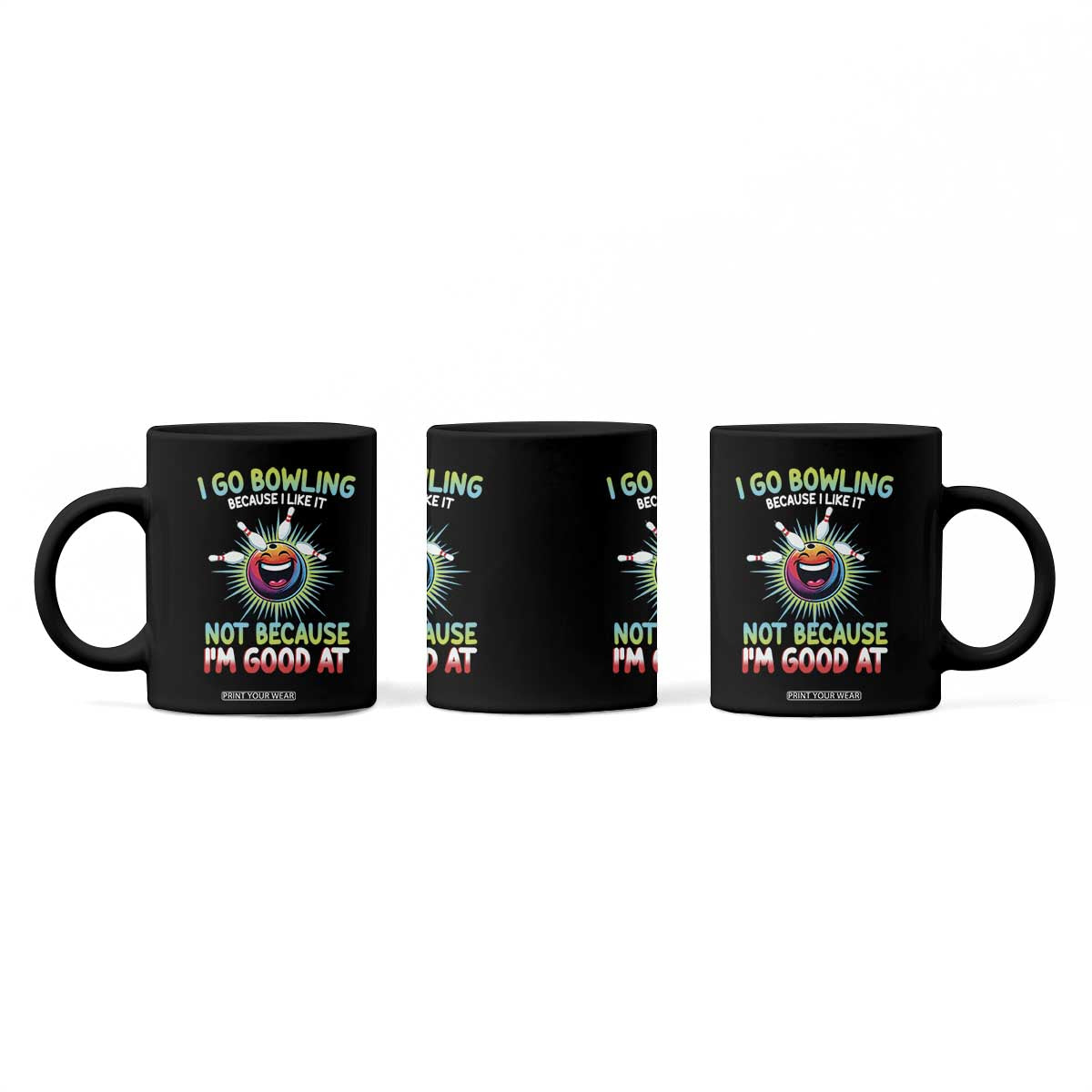Bowling Humor Gift Coffee Mug I Go Bowling Because I Like It TS12 Print Your Wear