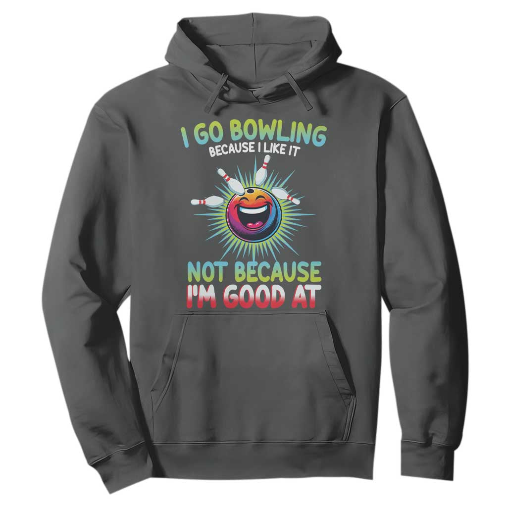 Bowling Humor Gift Hoodie I Go Bowling Because I Like It TS12 Dark Heather Print Your Wear