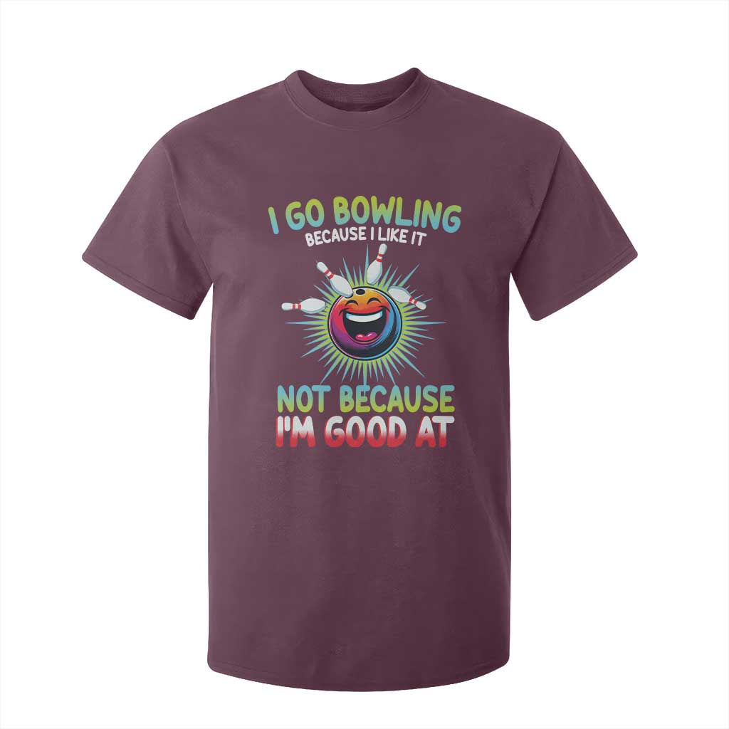 Bowling Humor Gift T Shirt For Kid I Go Bowling Because I Like It TS12 Maroon Print Your Wear