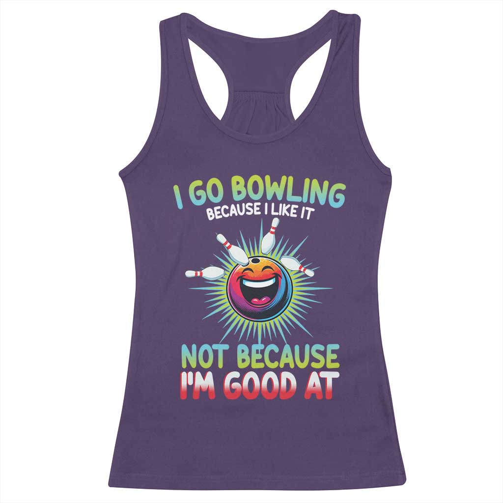 Bowling Humor Gift Racerback Tank Top I Go Bowling Because I Like It TS12 Purple Print Your Wear