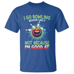 Bowling Humor Gift T Shirt I Go Bowling Because I Like It TS12 Royal Blue Print Your Wear
