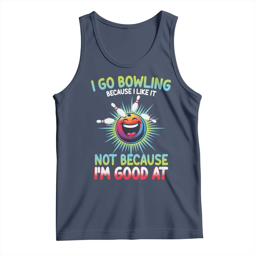 Bowling Humor Gift Tank Top I Go Bowling Because I Like It TS12 Navy Print Your Wear