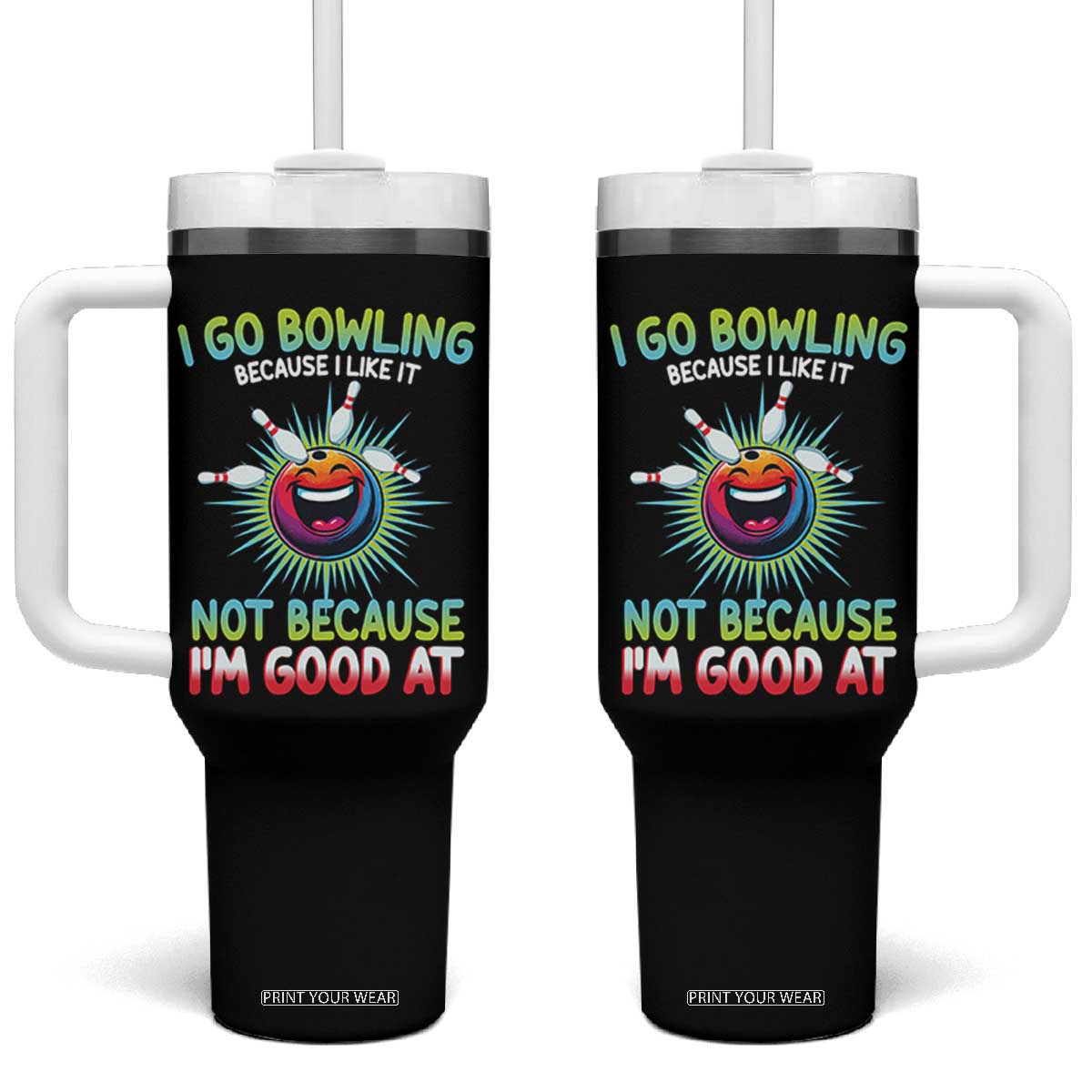 Bowling Humor Gift Tumbler With Handle I Go Bowling Because I Like It TS12 One Size: 40 oz Black Print Your Wear