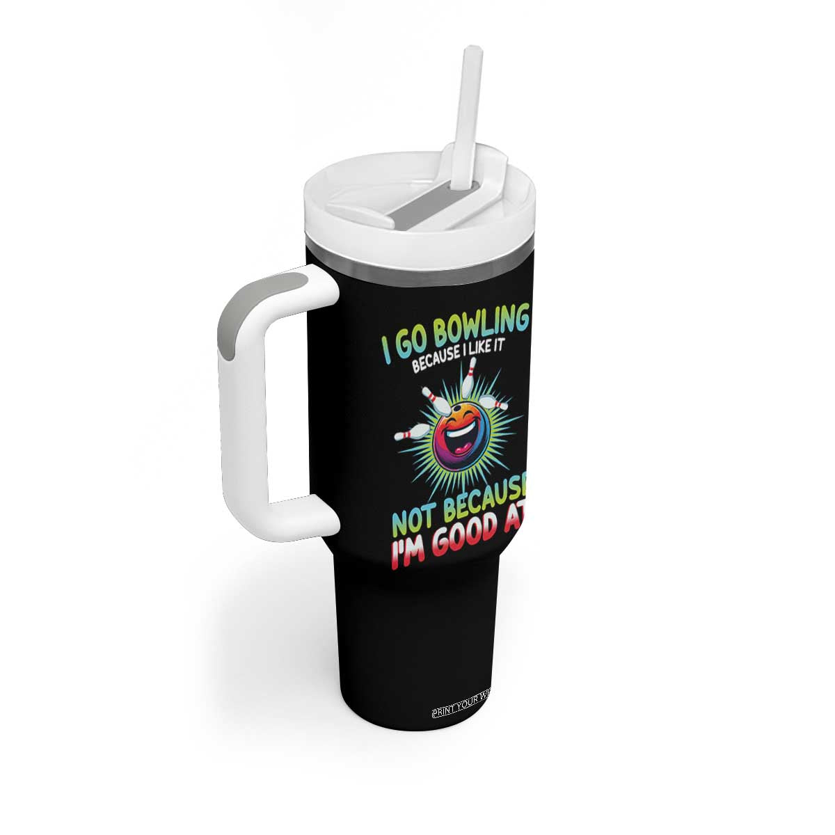 Bowling Humor Gift Tumbler With Handle I Go Bowling Because I Like It TS12 Print Your Wear