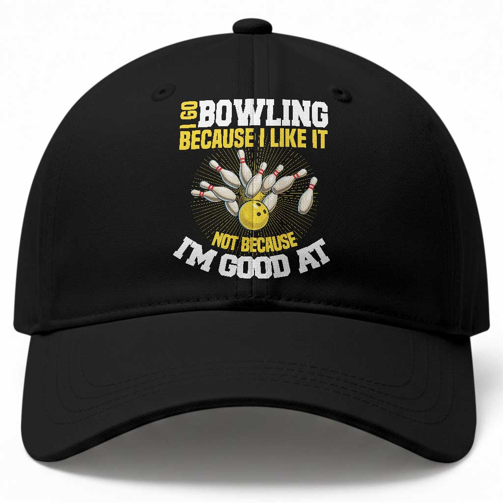 I Go Bowling Because I Like It Not Because Im Good At It Baseball Cap Funny Bowling Gift TS12 Print Your Wear