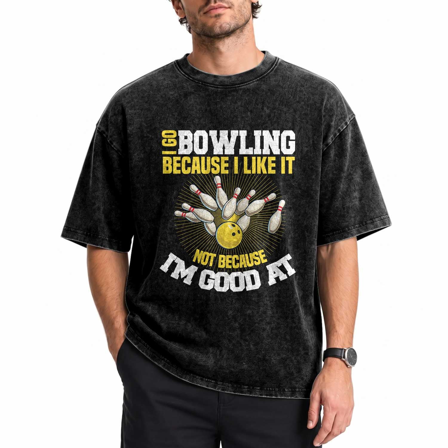 I Go Bowling Because I Like It Not Because Im Good At It Washed Cotton T-Shirt Funny Bowling Gift