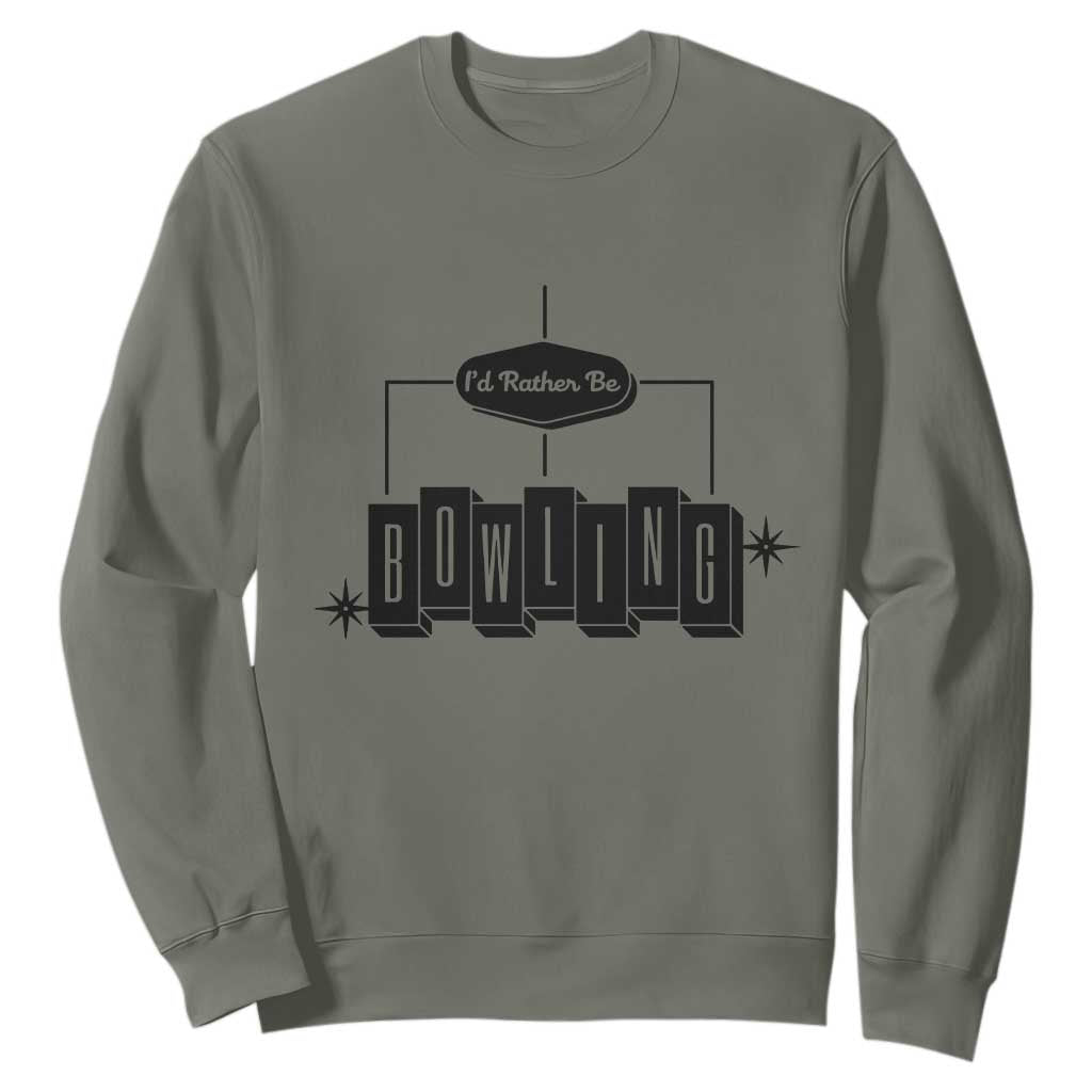 Id Rather Be Bowling Sweatshirt Funny Bowler Gift TS12 Military Green Print Your Wear
