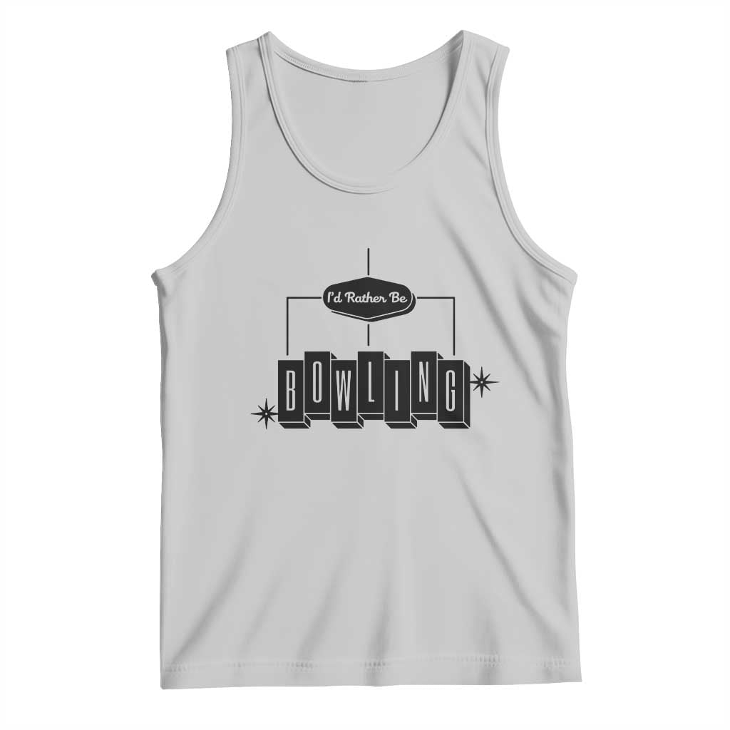 Id Rather Be Bowling Tank Top Funny Bowler Gift TS12 Ash Print Your Wear