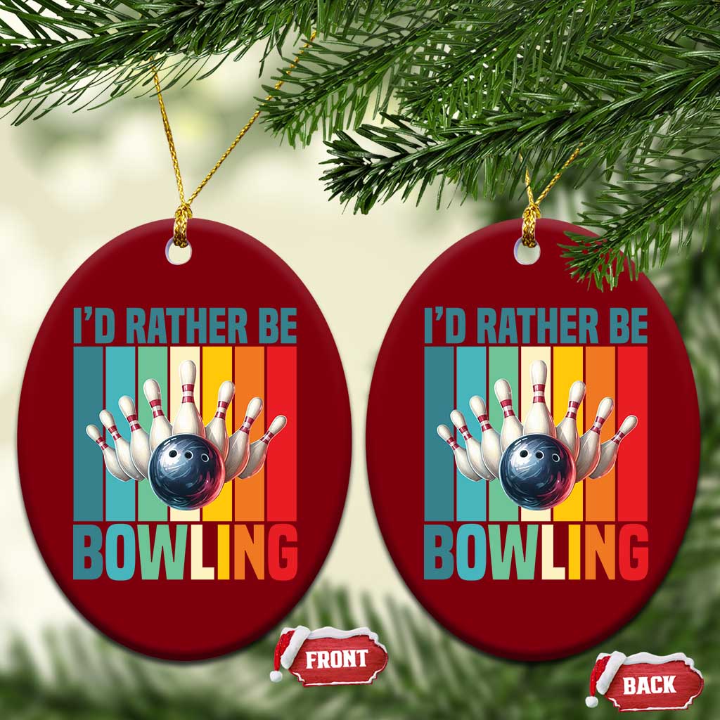 Funny Bowling Quote Ceramic Ornament Id Rather Be Bowling Gift TS12 Print Your Wear