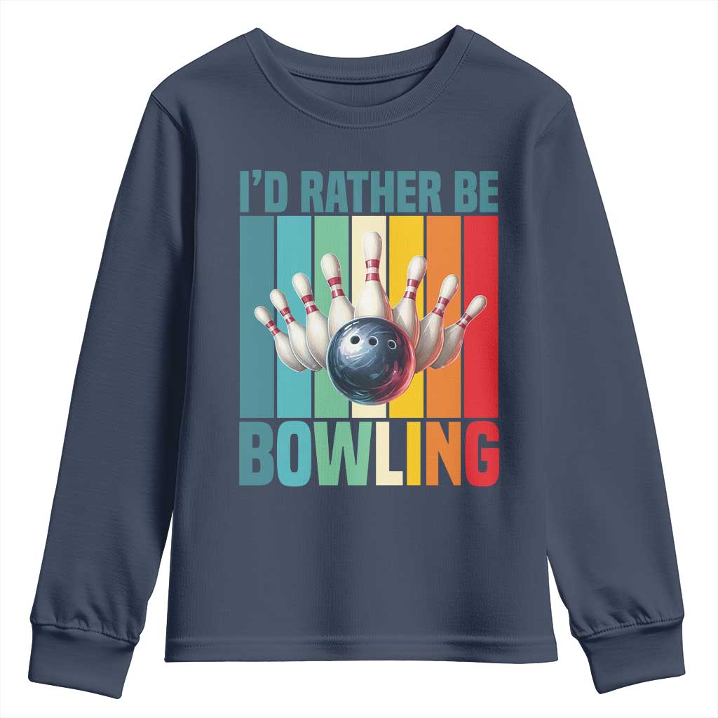 Funny Bowling Quote Youth Sweatshirt Id Rather Be Bowling Gift TS12 Navy Print Your Wear
