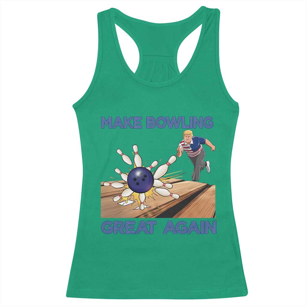 Make Bowling Great Again Racerback Tank Top Funny Bowler Gift TS12 Irish Green Print Your Wear