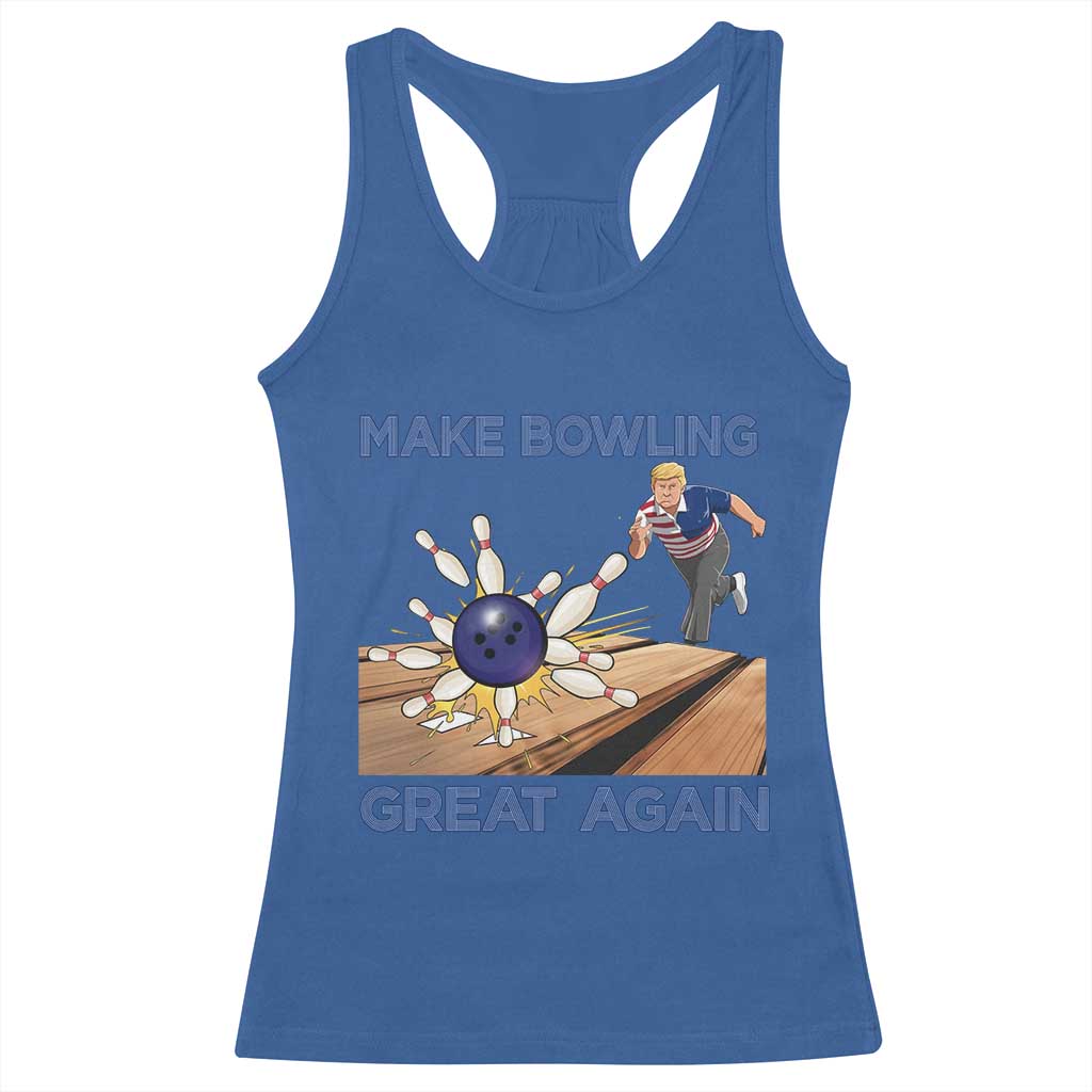 Make Bowling Great Again Racerback Tank Top Funny Bowler Gift TS12 Royal Blue Print Your Wear