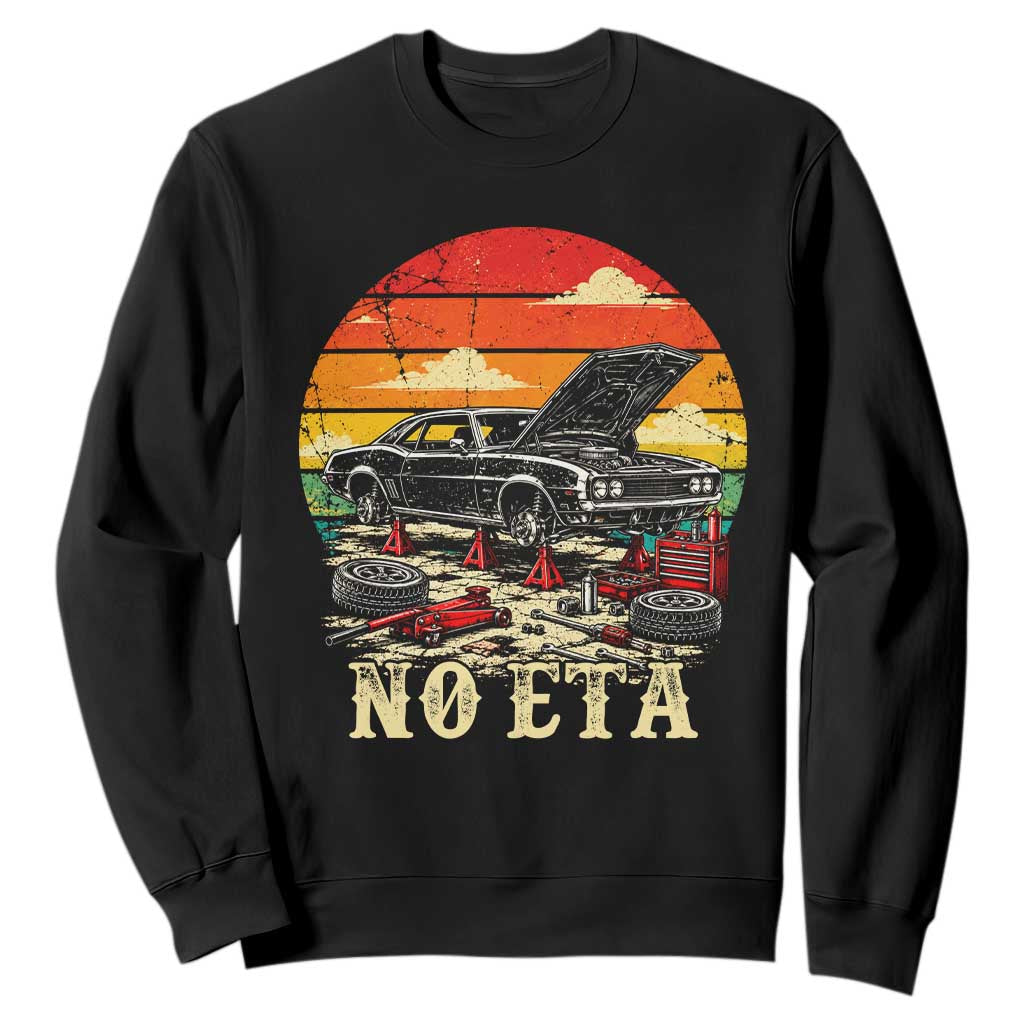 No ETA Mechanic Humor Sweatshirt Retro Muscle Car Garage Project Restoration