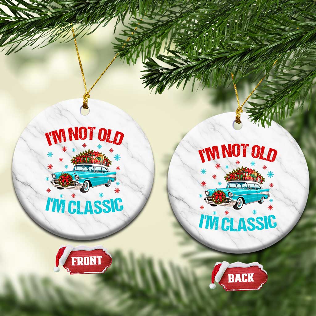 Im Not Old Im Classic Ceramic Ornament 1950s Vintage Car Christmas Gift