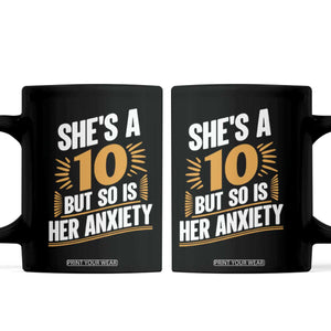 Funny Overthinking Humor Coffee Mug Shes A 10 But So Is Her Anxiety