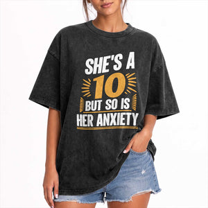 Funny Overthinking Humor Washed Cotton T-Shirt Shes A 10 But So Is Her Anxiety