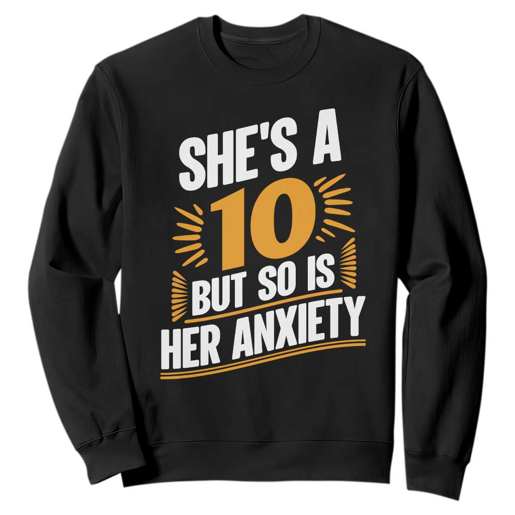 Funny Overthinking Humor Sweatshirt Shes A 10 But So Is Her Anxiety