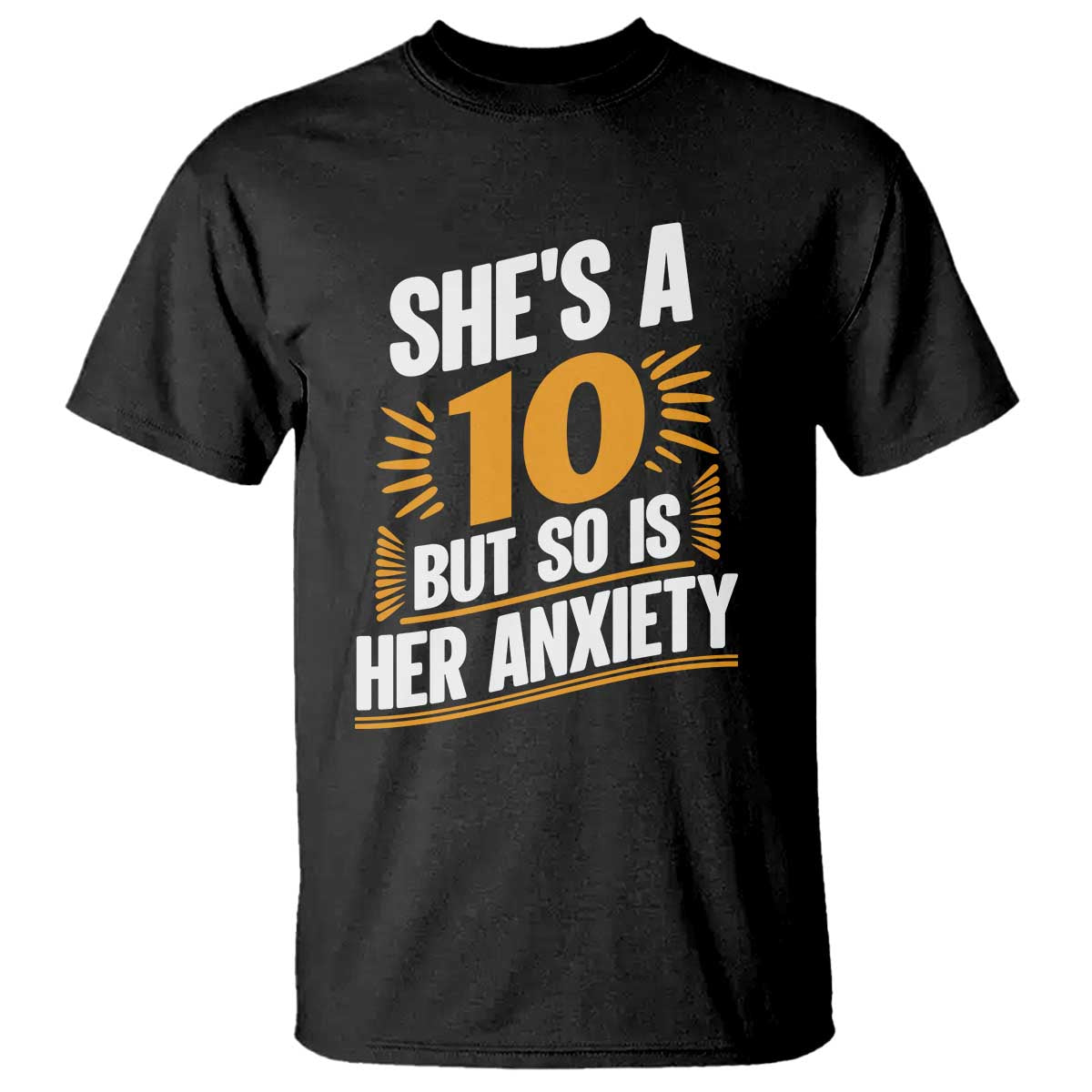 Funny Overthinking Humor T Shirt Shes A 10 But So Is Her Anxiety