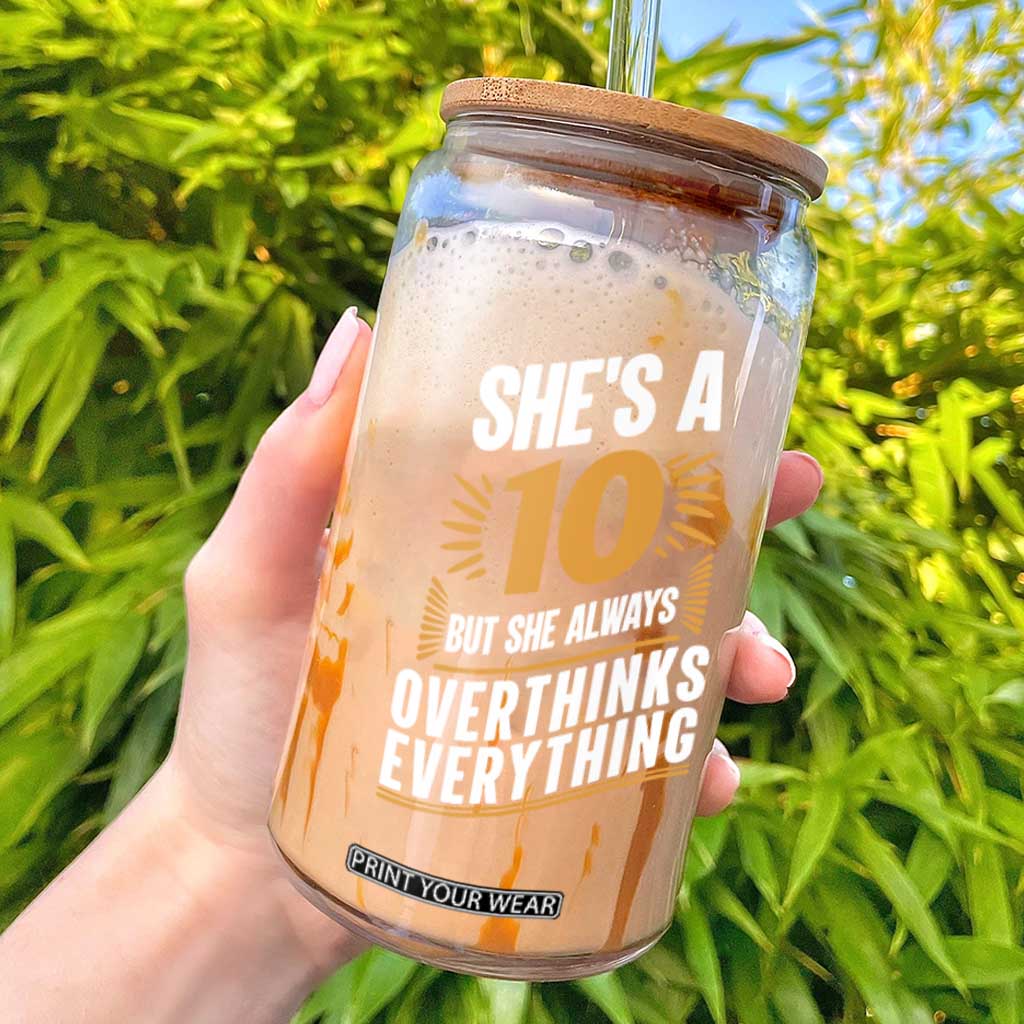 Sarcastic Overthinker Quote Glass Can Shes A 10 But She Always Overthinks Everything