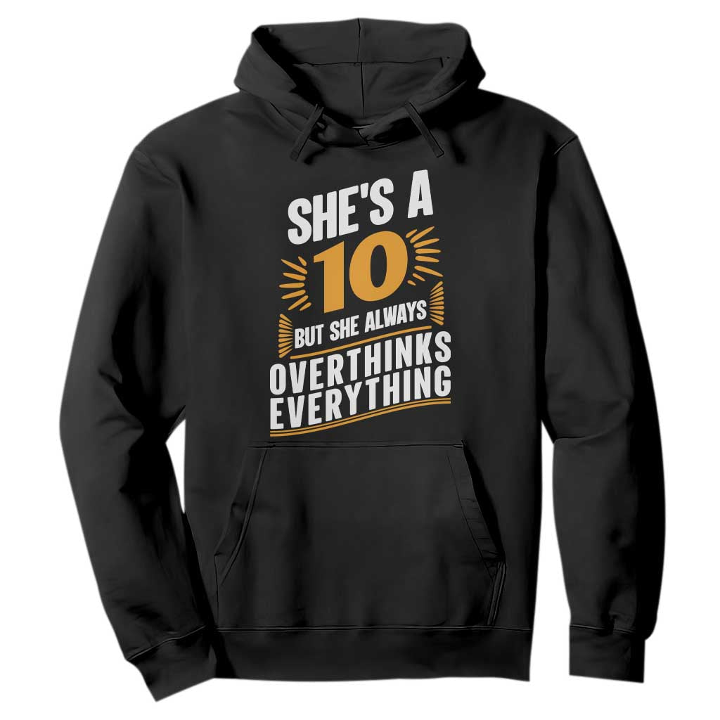 Sarcastic Overthinker Quote Hoodie Shes A 10 But She Always Overthinks Everything