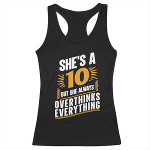 Sarcastic Overthinker Quote Racerback Tank Top Shes A 10 But She Always Overthinks Everything