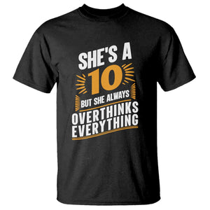 Sarcastic Overthinker Quote T Shirt Shes A 10 But She Always Overthinks Everything