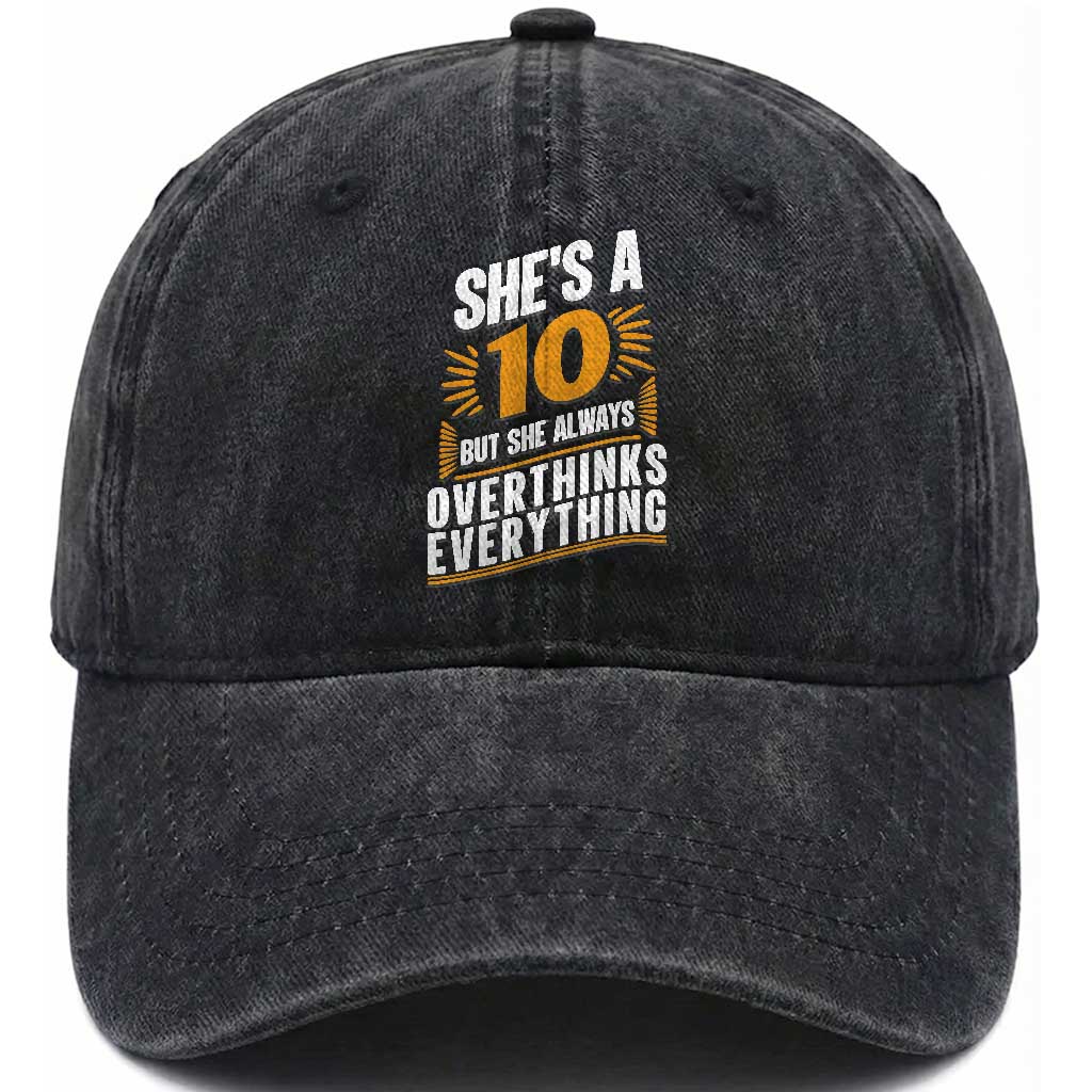 Sarcastic Overthinker Quote Washed Cotton Baseball Cap Shes A 10 But She Always Overthinks Everything