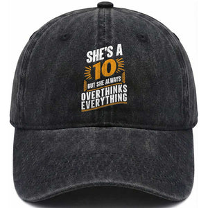 Sarcastic Overthinker Quote Washed Cotton Baseball Cap Shes A 10 But She Always Overthinks Everything